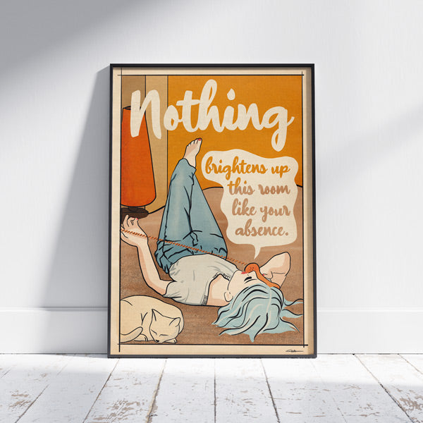 Your Absence - Retro Pop-Art poster featuring a comic-style woman lying on the floor with the sarcastic phrase ‘Nothing brightens up this room like your absence.’ Limited edition print available in multiple sizes.